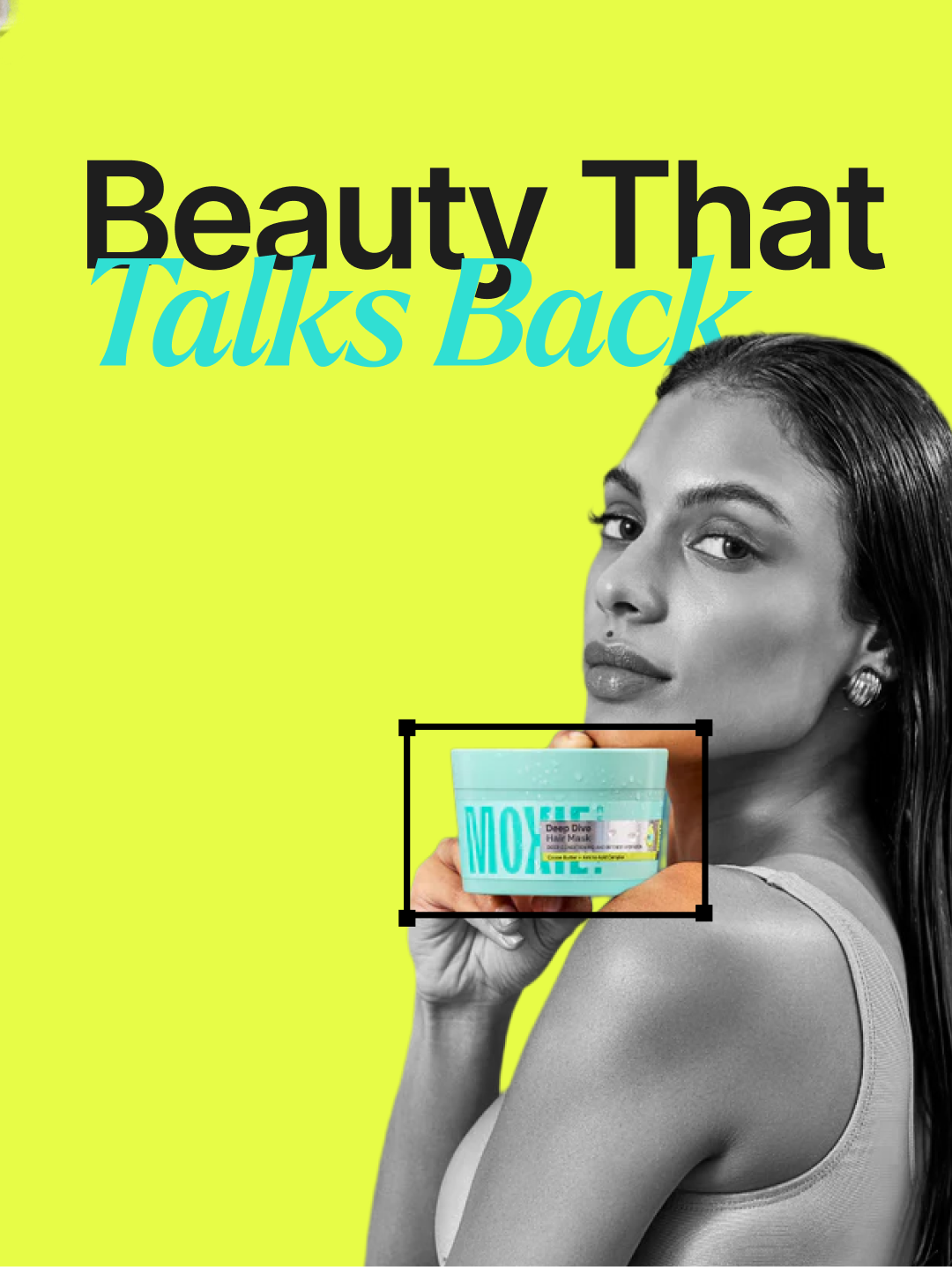 Moxie campaign ad, "Beauty That Talks Back"